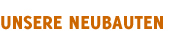 unsere neubauten